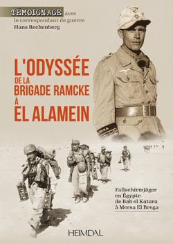 L'odyssée de la brigade Ramcke à El Alamein : Fallschirmjäger en Egypte, de Bab el Katara à Mersa El Brega