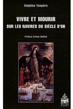 Vivre et mourir sur les navires du siècle d'or