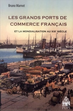 Les grands ports de commerce français et la mondialisation au XIX siècle