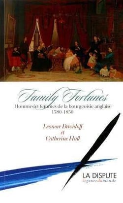 Family fortunes - hommes et femmes de la bourgeoisie anglaise (1780-1850)