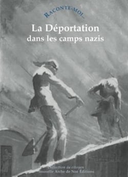 RACONTE-MOI... Tome 45 : la déportation dans les camps nazis