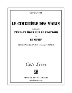 Le cimetière des maris (suivi de) L'enfant mort sur le trottoir (suivi de) Le motif : Trois pièces pour deux femmes