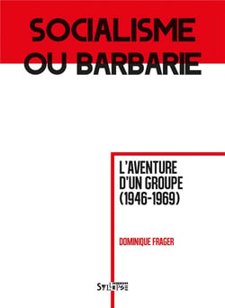 Socialisme ou barbarie - l'aventure d'un groupe (1946-1969)