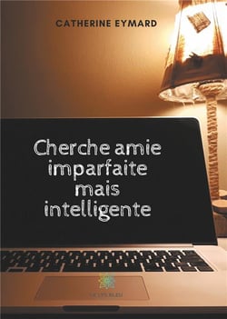 Cherche amie imparfaite mais intelligente