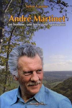 Andre martinet, un homme, une terre, une spiritualité