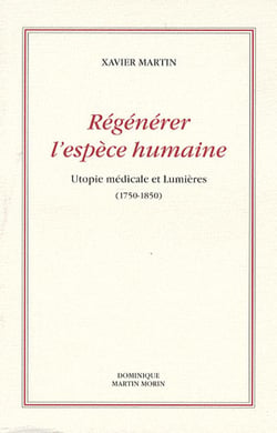 Régénérer l'espèce humaine - utopie médicale et lumières (1750-1850)