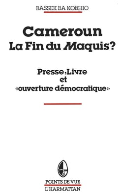 Cameroun, la fin du maquis ? presse, livre et "ouverture démocratique"