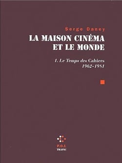 La maison cinéma et le monde t.1 - le temps des cahiers 1962-1981