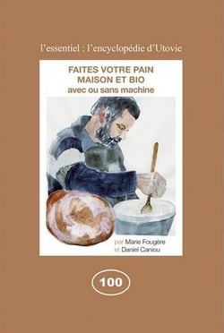 Faites votre pain, maison et bio	- avec ou sans machine							
