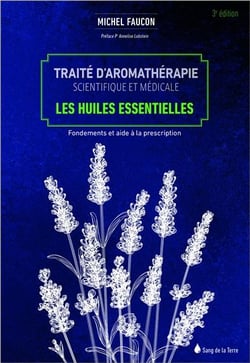 Traité d'aromathérapie scientifique et médicale : les huiles essentielles - fondements et aides à la prescription