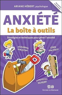 Anxiété, la boîte à outils - stratégies et techniques pour gérer l'anxiété