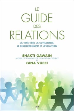 Le guide des relations - la voie vers la conscience, le ressourcement et l'évolution