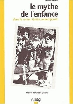 Le mythe de l'enfance dans le roman italien contemporain