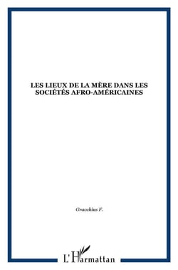 Les lieux de la mère dans les sociétés afro-américaines