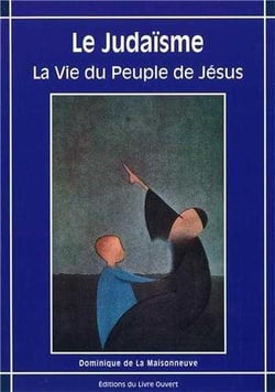 Le judaisme - la vie du peuple de Jésus