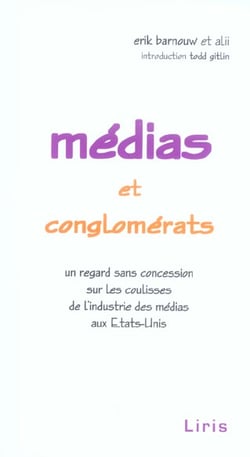 Medias et conglomerats - un regard sans concession sur les coulisses de l'industrie des medias aux etats-unis