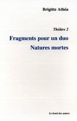 Theatre 2 fragments pour un duo natures mortes