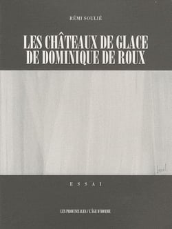 Les châteaux de glace de Dominique de Roux