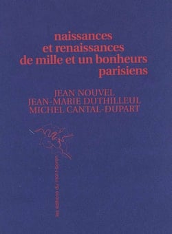 Naissances et renaissances de mille et un bonheurs parisiens