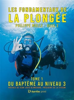 Les fondamentaux de la plongée tome 1: du bateme au niveau 3