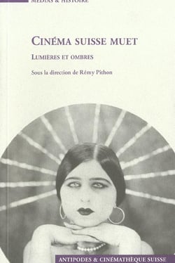 Cinéma suisse muet - lumières et ombres