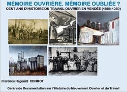 Mémoire ouvrière - cent ans d'histoire du travail ouvrier en vendée (1880-1980)