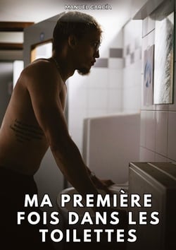 Ma Première Fois dans les Toilettes : Histoires Érotiques Gay de Sexe Explicite