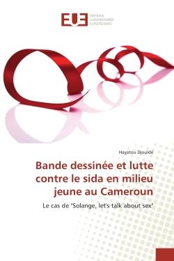 Bande dessinée et lutte contre le sida en milieu jeune au Cameroun : le cas de "Solange, let's talk about sex"