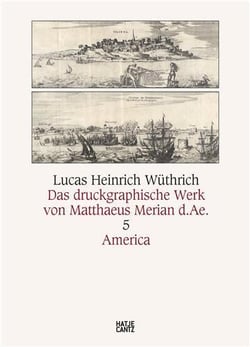 Matthaus Merian d.A. das druckgraphische werk : bd. 5: America