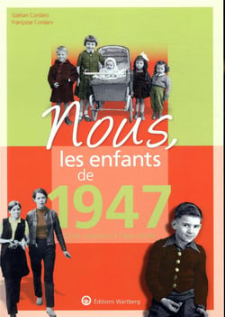 Nous, les enfants de : 1947 - de la naissance à l'âge adulte