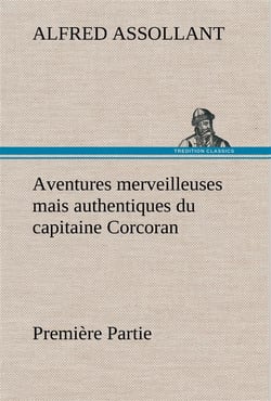 Aventures merveilleuses mais authentiques du capitaine corcoran, premiere partie