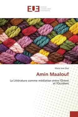 Amin Maalouf : La Littérature comme médiation entre l'Orient et l'Occident