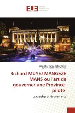 Richard MUYEJ MANGEZE MANS ou l'art de gouverner une Province-pilote : Leadership et Gouvernance