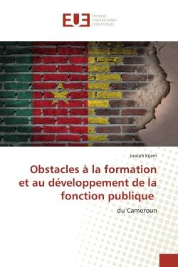 Obstacles à la formation et au développement de la fonction publique : du Cameroun