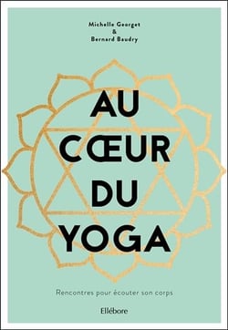 Au coeur du yoga - rencontres pour écouter son corps