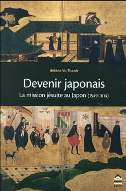 Devenir Japonais la mission jesuite au Japon 1549-1614