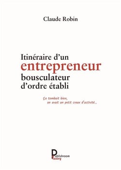 Itineraire D'Un Entrepreneur Bousculateur D'Ordre Etabli