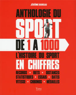 Anthologie du sport de 1 à 1000 - l'histoire du sport en chiffres