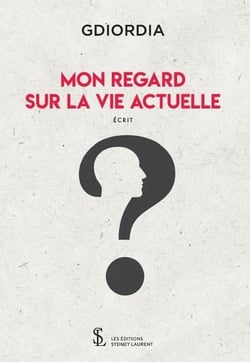 Mon regard sur la vie actuelle