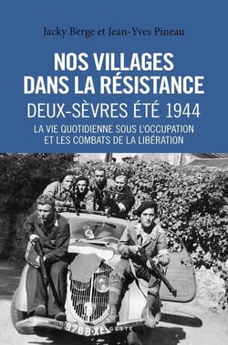 Nos villages dans la Résistance : Deux-Sèvres été 1944