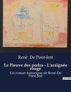 Le Fleuve des perles - L'araignée rouge : Un roman historique de René De Pont-Jest