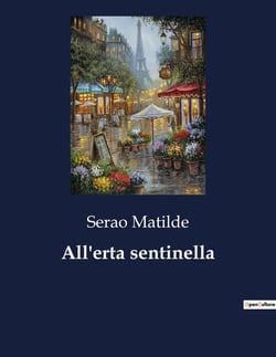 All'erta sentinella : Un viaggio attraverso le opere di Matilde Serao