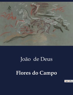 Flores do Campo : Uma coletânea de poesias de João de Deus