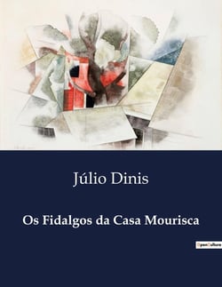 Os Fidalgos da Casa Mourisca : A decadência de uma familia nobre e o contraste com a ascensão de um lavrador.
