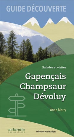 Guide découverte - balades et visites : Gapençais, Champsaur, Dévoluy