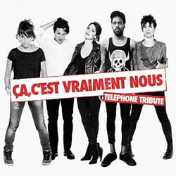 Ça c'est vraiment nous : Téléphone tribute