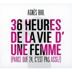 36 heures de la vie d'une femme (parce que 24 c'est pas assez)