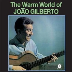 The warm world of Joao Gilberto