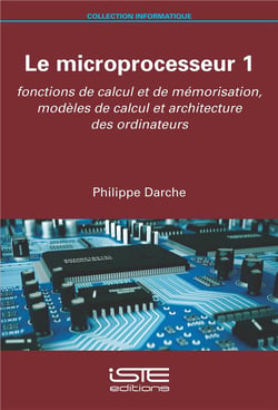 Le microprocesseur t.1 : fonctions de calcul et de mémorisation, modèles de calcul et architecture des ordinateurs