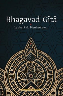 Bhagavad-gîtâ : le chant du bienheureux